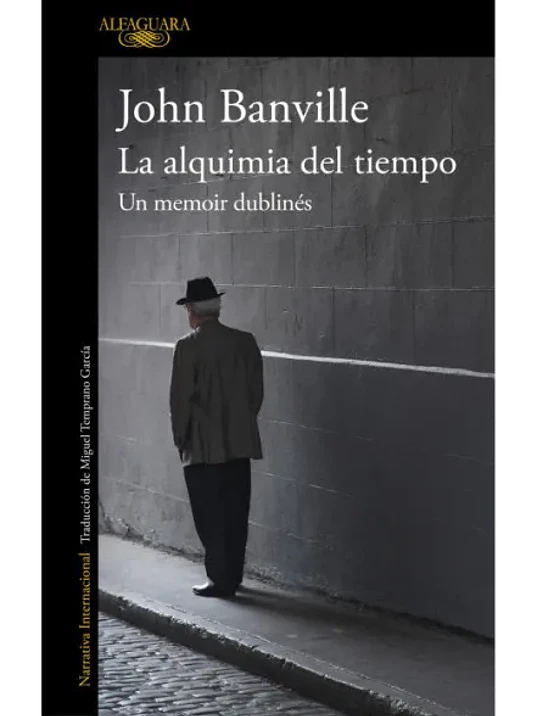 LA ALQUIMIA DEL TIEMPO. UN MEMOIR DUBLINES - ALFAGUARA 1