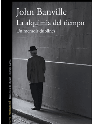 LA ALQUIMIA DEL TIEMPO. UN MEMOIR DUBLINES - ALFAGUARA
