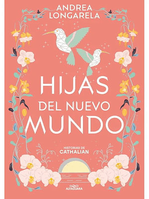 HIJAS DEL NUEVO MUNDO. HISTORIAS DE CATHALIAN 3 - ALFAGUARA