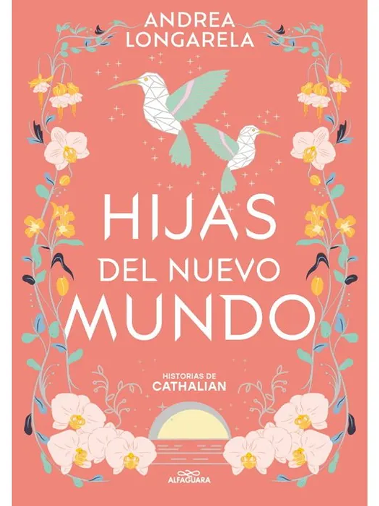 HIJAS DEL NUEVO MUNDO. HISTORIAS DE CATHALIAN 3 - ALFAGUARA 1
