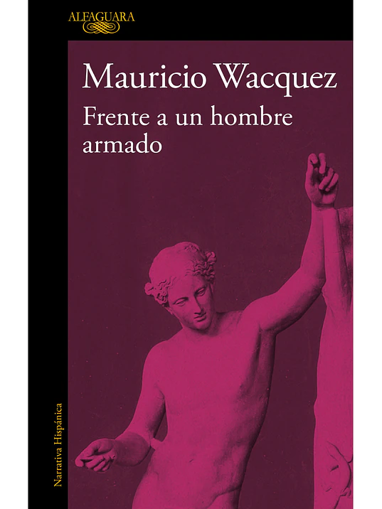 FRENTE A UN HOMBRE ARMADO - ALFAGUARA 1