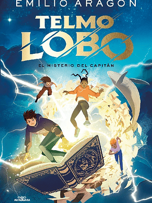 TELMO LOBO 1. EL MISTERIO DEL CAPITAN - ALFAGUARA