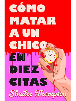 CÓMO MATAR A UN CHICO EN DIEZ CITAS