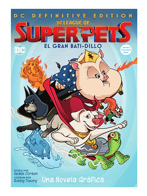 DC LEAGUE OF SUPERPETS: EL GRAN BATI-DILLO. DC DEFINITIVE EDITION - SMASH