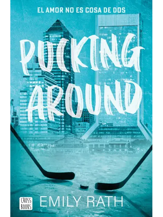 PUCKING AROUND. EL AMOR NO ES COSA DE DOS 1