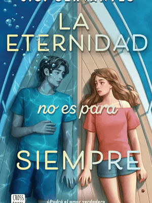 LA ETERNIDAD NO ES PARA SIEMPRE