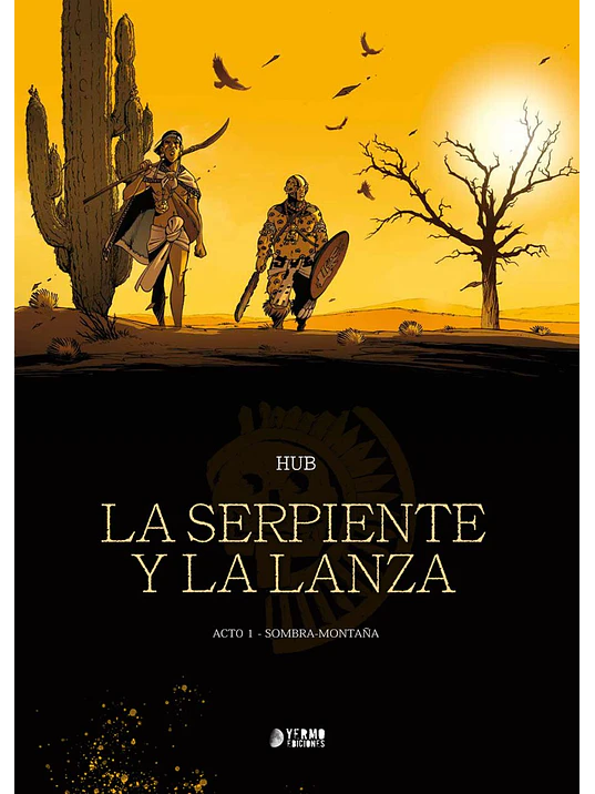 LA SERPIENTE Y LA LANZA VOL. 01 - YERMO 1