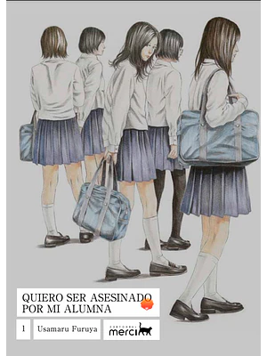 QUIERO SER ASESINADO POR MI ALUMNA 01 - MERCI
