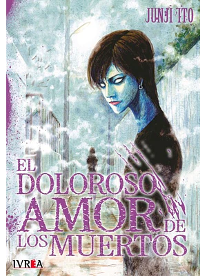 EL DOLOROSO AMOR DE LOS MUERTOS - IVREA ARGENTINA