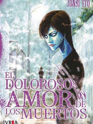 EL DOLOROSO AMOR DE LOS MUERTOS - IVREA ARGENTINA