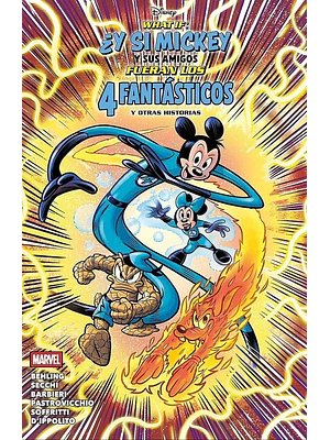 WHAT IF: ¿Y SI MICKEY Y SUS AMIGOS FUERAN LOS 4 FANTÁSTICOS? Y OTRAS HISTORIAS