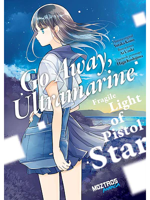 GO AWAY, ULTRAMARINE: FRAGILE LIGHT OF PISTOL STAR