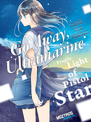 NOVEDAD - GO AWAY, ULTRAMARINE: FRAGILE LIGHT OF PISTOL STAR
