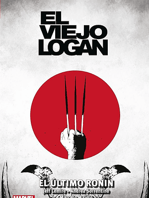 NOVEDAD - EL VIEJO LOGAN 02: EL ÚLTIMO RONIN. MARVEL SAGA TPB