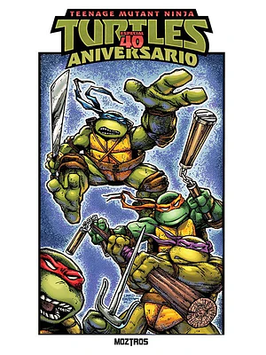 TEENAGE MUTANT NINJA TURTLES: ESPECIAL 40 ANIVERSARIO