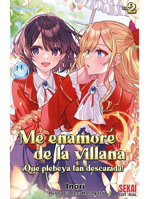 ME ENAMORÉ DE LA VILLANA: QUÉ PLEBEYA TAN DESCARADA 02 NOVELA