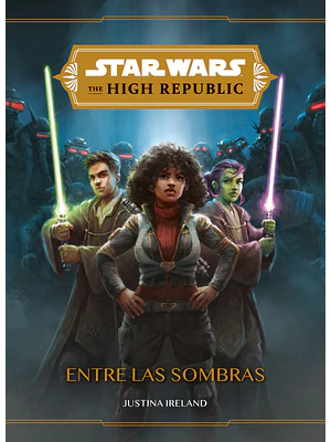 STAR WARS THE HIGH REPUBLIC ENTRE LAS SOMBRAS - PLANETA JUNIOR