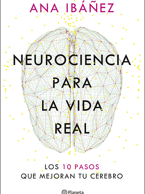 NEUROCIENCIA PARA LA VIDA REAL
