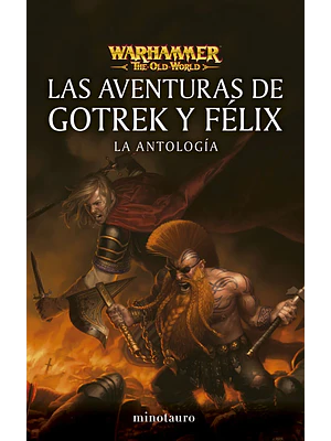 WARHAMMER. LAS AVENTURAS DE GOTREK Y FÉLIX: LA ANTOLOGÍA