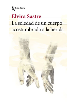 LA SOLEDAD DE UN CUERPO ACOSTUMBRADO A LA HERIDA
