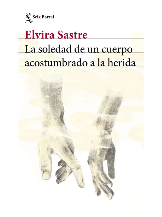 LA SOLEDAD DE UN CUERPO ACOSTUMBRADO A LA HERIDA 1