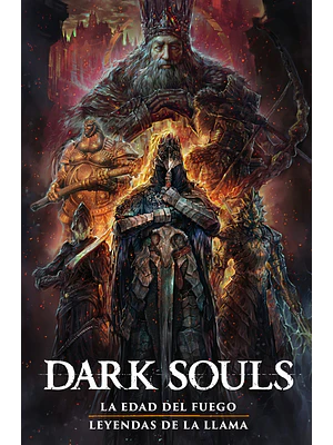 DARK SOULS 2: LA EDAD DEL FUEGO / LEYENDAS DE LA LLAMA