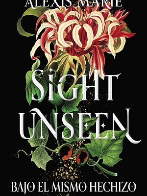 SIGHT UNSEEN BAJO EL MISMO HECHIZO