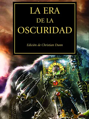 WARHAMMER 40.000. THE HORUS HERESY 16 - LA ERA DE LA OSCURIDAD