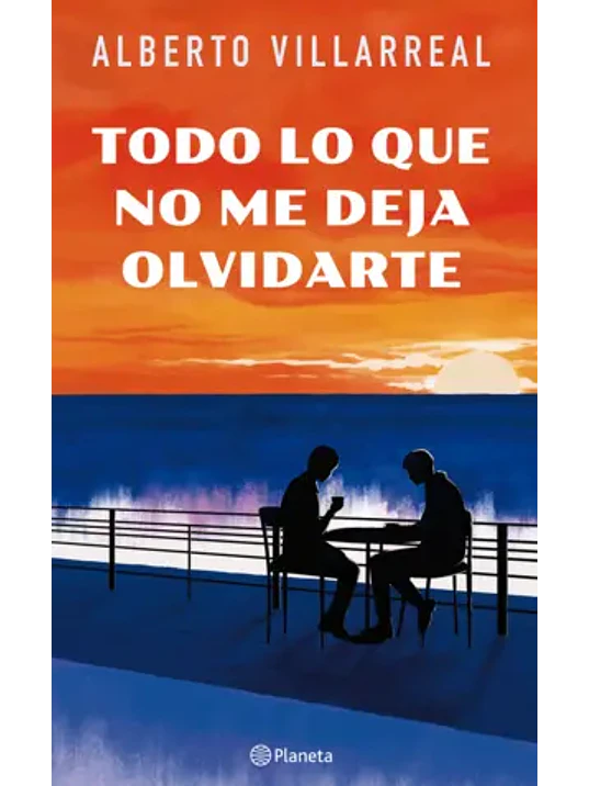TODO LO QUE NO ME DEJA OLVIDARTE - PLANETA 1