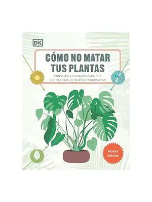 COMO NO MATAR A TUS PLANTAS - DK