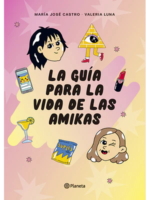 LA GUIA PARA LA VIDA DE LAS AMIKAS - PLANETA