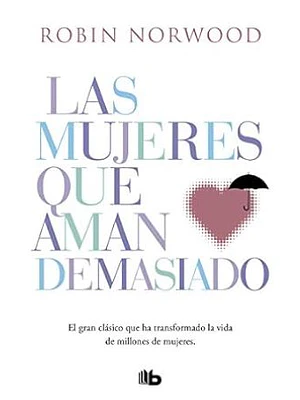 LAS MUJERES QUE AMAN DEMASIADO - DEBOLSILLO