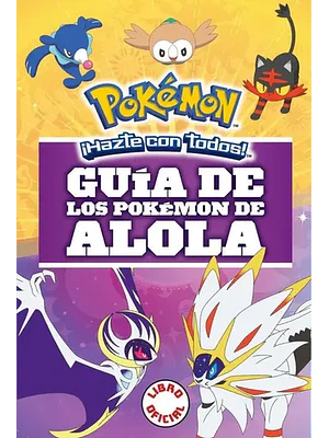 POKEMON. GUIA DE LOS POKEMON DE ALOLA - MONTENA