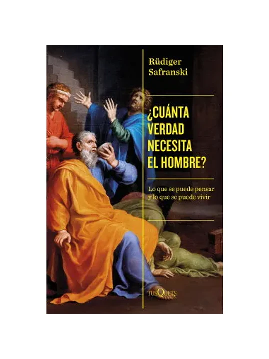 CUANTA VERDAD NECESITA EL HOMBRE - TUSQUETS 1
