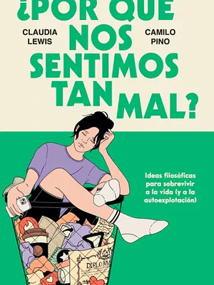 ¿POR QUÉ NOS SENTIMOS TAN MAL?