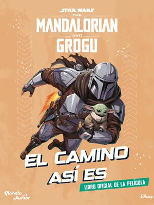 STAR WARS THE MANDALORIAN AND GROGU. EL CAMINO ASÍ ES