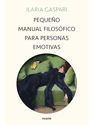 PEQUENO MANUAL FILOSOFICO PARA PERSONAS EMOTIVAS - PAIDOS