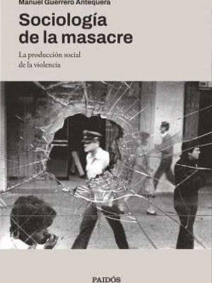 SOCIOLOGIA DE LA MASACRE - PAIDOS