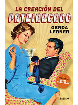 LA CREACION DEL PATRIARCADO - PAIDOS