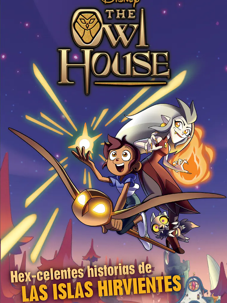 THE OWL HOUSE. HEX-CELENTES HISTORIAS DE LAS ISLAS HIRVIENTES - PLANETA JUNIOR 1