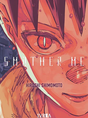 SMOTHER ME