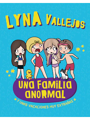 LYNA VALLEJOS. UNA FAMILIA ANORMAL. Y UNAS VACACIONES MUY EXTRANAS - ALTEA