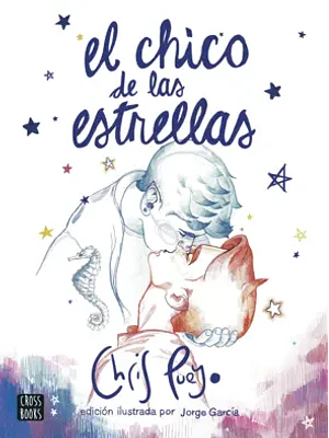 EL CHICO DE LAS ESTRELLAS. EDICION ILUSTRADA POR JORGE GARCA - CROSSBOOKS
