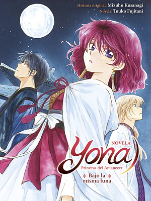 YONA, PRINCESA DEL AMANECER: BAJO LA MISMA LUNA NOVELA - NORMA