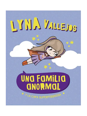 LYNA VALLEJOS. UNA FAMILIA ANORMAL. Y LA CAPA SUPERPODEROSA - ALTEA