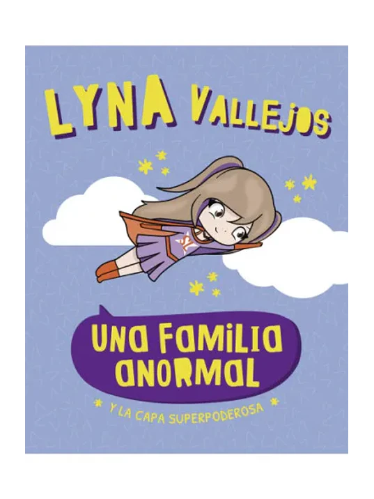 LYNA VALLEJOS. UNA FAMILIA ANORMAL. Y LA CAPA SUPERPODEROSA - ALTEA 1