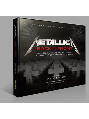 METALLICA BACK TO THE FRONT LA HISTORIA VISUAL AUTORIZA DEL ALBUM MASTER OF PUPPETS - NORMA