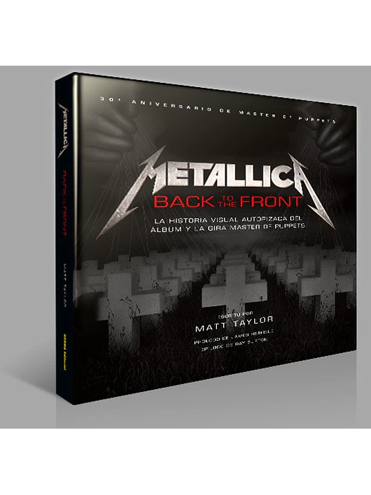 METALLICA BACK TO THE FRONT LA HISTORIA VISUAL AUTORIZA DEL ALBUM MASTER OF PUPPETS - NORMA 1