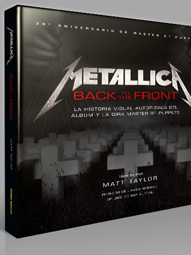 METALLICA BACK TO THE FRONT LA HISTORIA VISUAL AUTORIZA DEL ALBUM MASTER OF PUPPETS - NORMA 1