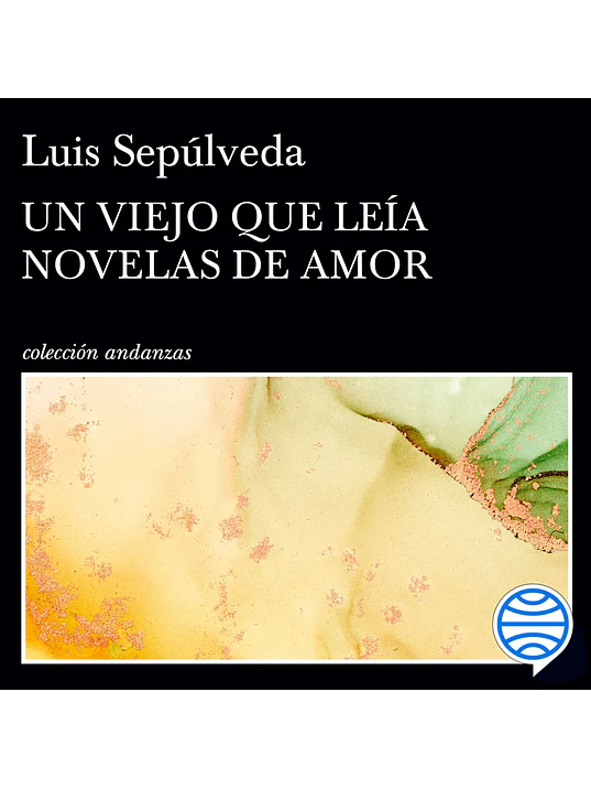 UN VIEJO QUE LEA NOVELAS DE AMOR - TUSQUETS 1